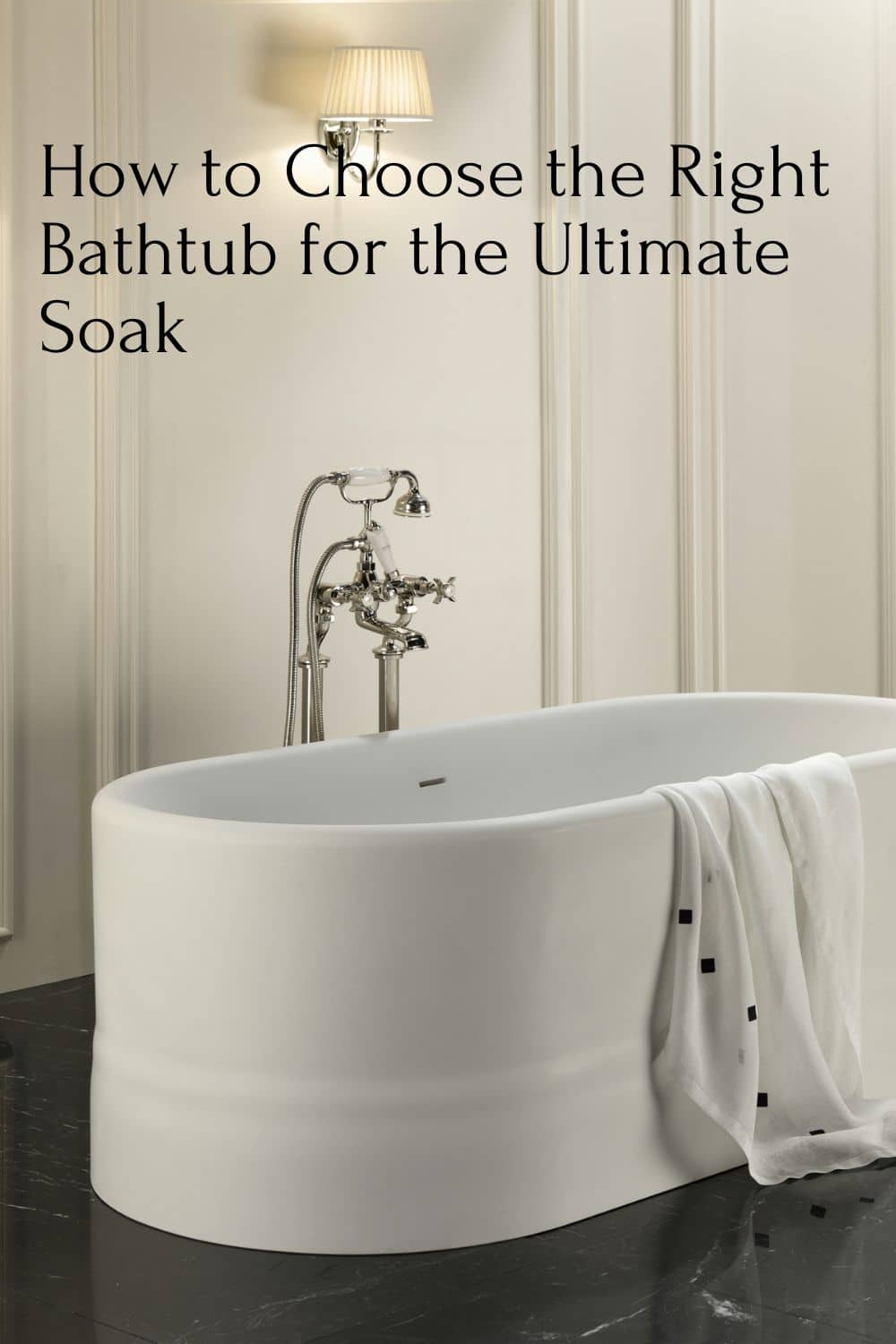 How to Choose the Right Bathtub for the Ultimate Soak - Bluehomediy